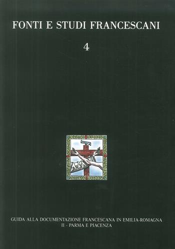 Guida alla documentazione francescana in Emilia Romagna. Vol. 2: Parma e Piacenza  - Libro Centro Studi Antoniani 1994, Fonti e studi francescani | Libraccio.it