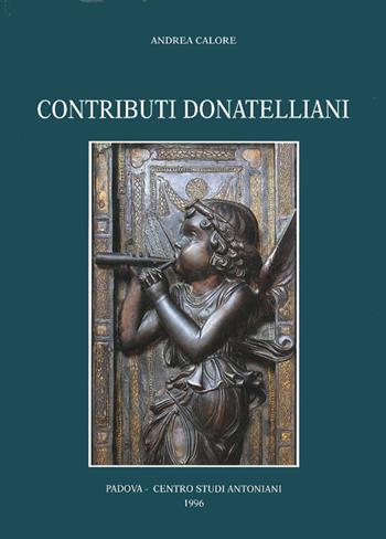 Contributi donatelliani - Andrea Calore - Libro Centro Studi Antoniani 1996, Centro Studi Antoniani | Libraccio.it