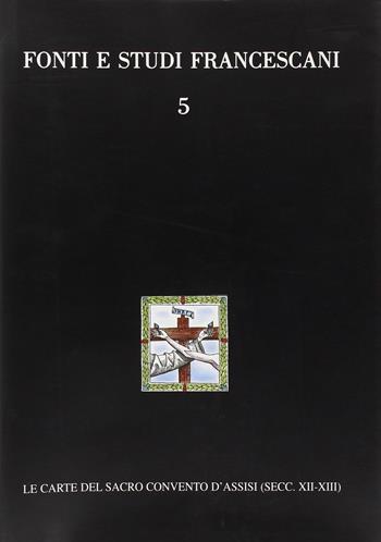 Le carte duecentesche del Sacro Convento d'Assisi (Istrumenti, 1168-1300)  - Libro Centro Studi Antoniani 1997, Fonti e studi francescani | Libraccio.it