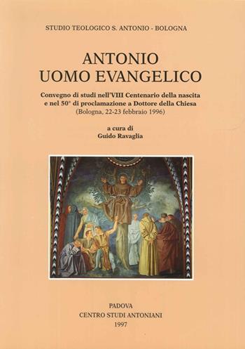 Antonio uomo evangelico. Convegno di studi nell'8º Centenario della nascita e nel 50º anno di proclamazione a dottore della Chiesa (Bologna, 1996)  - Libro Centro Studi Antoniani 1997, Centro Studi Antoniani | Libraccio.it