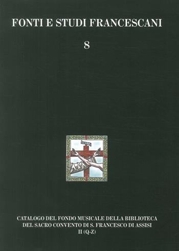 Catalogo del Fondo musicale della biblioteca del Sacro Convento di S. Francesco di Assisi. Fondo del Maestro di cappella  - Libro Centro Studi Antoniani 1999, Fonti e studi francescani | Libraccio.it