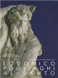 Lodovico Pogliaghi al santo. Gessi e disegni per la cappella del Sacramento. Catalogo della mostra (Padova, Museo civico al santo, 7 marzo-26 aprile 1998)  - Libro Centro Studi Antoniani 1998, Quaderni del museo antoniano | Libraccio.it