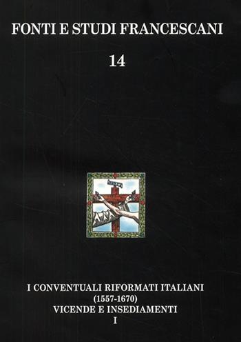 I conventuali italiani (1557-1670). Vicende storiche-Insediamenti e appendici - Carlo Bottero - Libro Ass. Centro Studi Antoniani 2009, Fonti e studi francescani | Libraccio.it