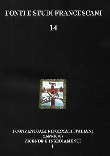 I conventuali italiani (1557-1670). Vicende storiche-Insediamenti e appendici - Carlo Bottero - Libro Centro Studi Antoniani 2009, Fonti e studi francescani | Libraccio.it