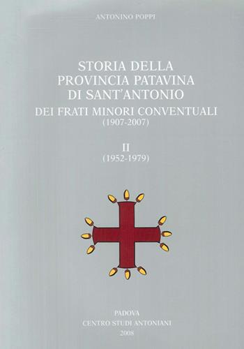 Storia della provincia patavina di Sant'Antonio dei frati minori conventuali. (1907-2007)-(1952-1979) - Antonino Poppi - Libro Centro Studi Antoniani 2008, Centro Studi Antoniani | Libraccio.it