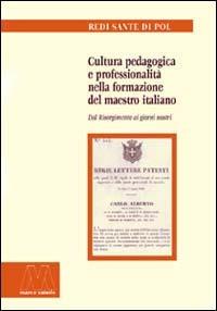 Cultura pedagogica e professionalità nella formazione del maestro italiano. Dal Risorgimento ai giorni nostri - Redi S. Di Pol - Libro Marcovalerio 2000, I saggi. Pedagogia | Libraccio.it