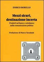 Mezzi sicuri, destinazione incerta. Prodotti sul banco e sottobanco nella pubblicità politica