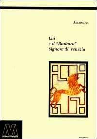 Lui e il barbaro signore di Venezia - Askatasuna - Libro Marcovalerio 2002 | Libraccio.it