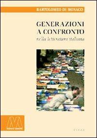 Generazioni a confronto nella letteratura italiana - Bartolomeo Di Monaco - Libro Marcovalerio 2006, Saggi | Libraccio.it