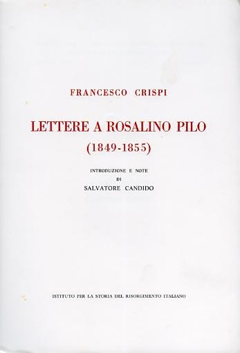 Lettere di Rosalino Pilo (1849-1855) - Francesco Crispi - Libro Ist. Storia Risorgimento It. 1991 | Libraccio.it