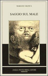 Saggio sul male - Mariano Bianca - Libro Pontecorboli Editore 1991, Oikia | Libraccio.it
