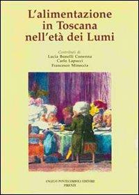 L' alimentazione in Toscana nell'età dei Lumi - L. B. Conenna - Libro Pontecorboli Editore 1999 | Libraccio.it