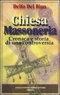 Chiesa e massoneria - Delfo Del Bino - Libro Pontecorboli Editore 1999 | Libraccio.it