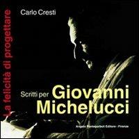 Scritti per Giovanni Michelucci - Carlo Cresti - Libro Pontecorboli Editore 2001 | Libraccio.it
