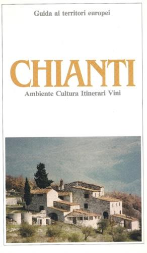 Guida del Chianti. Chianti, ambiente e cultura vini - Raffaello Barbaresi - Libro Grafica Comense 1990 | Libraccio.it