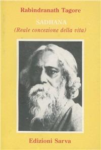 Sadhana. Reale concezione della vita - Rabindranath Tagore - Libro Sarva 1990 | Libraccio.it