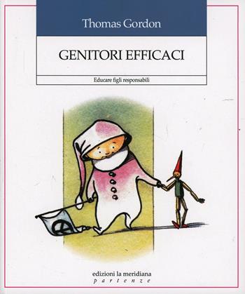 Genitori efficaci. Educare figli responsabili - Thomas Gordon - Libro Edizioni La Meridiana 1994, Partenze | Libraccio.it
