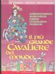 Il più grande cavaliere del mondo. Dove si narra di dame e cavalieri e della singolar tenzone che incoronò Guglielmo il Maresciallo grande cavaliere - Franz Impellizzeri, Elena De Feo, M. Giovanna Lupoli - Libro Edizioni La Meridiana 1998, P come gioco | Libraccio.it