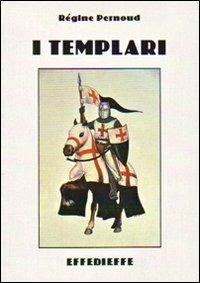 I templari - Régine Pernoud - Libro Effedieffe 2000 | Libraccio.it