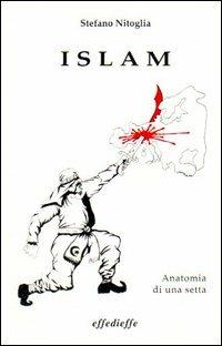 Islam. Anatomia di una setta - Stefano Nitoglia - Libro Effedieffe 1994 | Libraccio.it