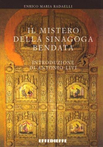 Il mistero della sinagoga bendata - Enrico Maria Radaelli - Libro Effedieffe 2002 | Libraccio.it