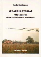 Negare la storia? Olocausto: la falsa convergenza delle prove