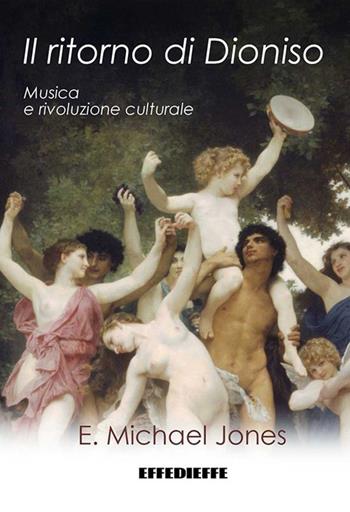 Il ritorno di Dioniso - Michael E. Jones - Libro Effedieffe 2009 | Libraccio.it