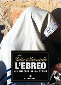 L'ebreo nel mistero della storia - Iulio Meinvielle - Libro Effedieffe 2012 | Libraccio.it