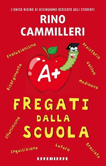 Fregati dalla scuola - Rino Cammilleri - Libro Effedieffe 2013 | Libraccio.it