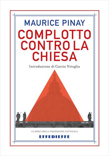 Complotto contro la Chiesa - Maurice Pinay - Libro Effedieffe 2015, Classici della tradizione cattolica | Libraccio.it