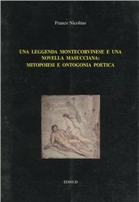 Una leggenda montecorvinese e una novella masucciana: mitopoiesi e antagonia poetica - Franco Nicolino - Libro Edisud Salerno 1996, Scienze estetiche | Libraccio.it