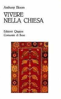 Vivere nella Chiesa - Anthony Bloom - Libro Qiqajon 2000, Sequela oggi | Libraccio.it