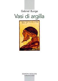 Vasi di argilla. La prassi della preghiera personale secondo la tradizione dei santi Padri - Gabriel Bunge - Libro Qiqajon 1996, Spiritualità orientale | Libraccio.it