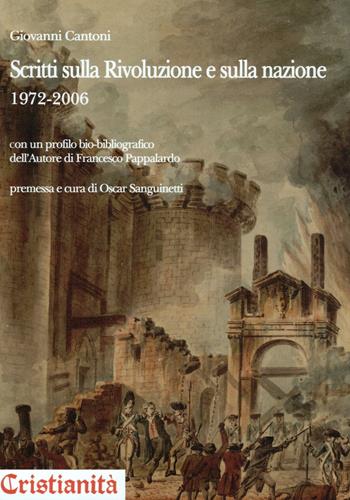 Scritti sulla rivoluzione e sulla nazione 1972-2006 - Giovanni Cantoni - Libro Cristianità 2023 | Libraccio.it