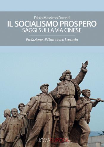 Il socialismo prospero. Saggi sulla Via Cinese - Fabio Massimo Parenti - Libro NovaEuropa Edizioni 2017, Krisis | Libraccio.it