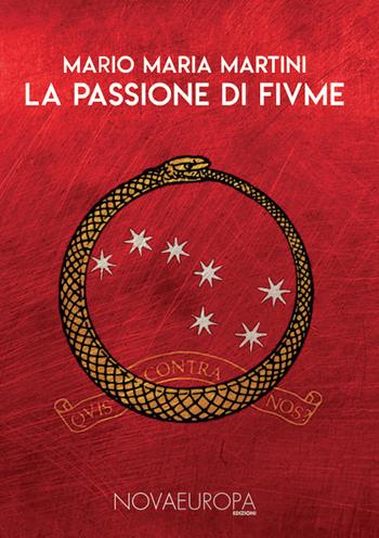 La passione di Fiume. Diari - Cronache - Documenti - Mario Maria Martini - Libro NovaEuropa Edizioni 2019, Dialektik | Libraccio.it