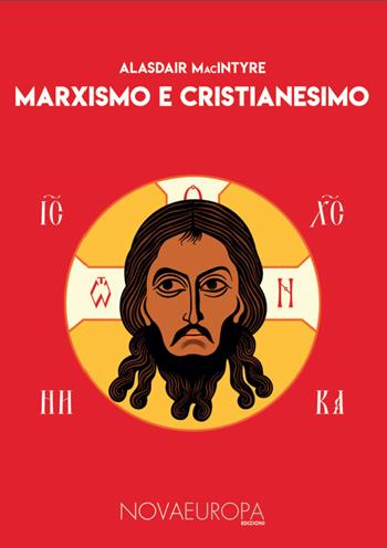 Marxismo e cristianesimo - Alasdair MacIntyre - Libro NovaEuropa Edizioni 2019, Kultur | Libraccio.it