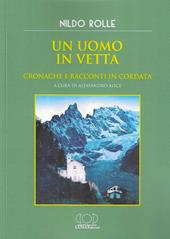 Un uomo in vetta. Cronache e racconti in cordata