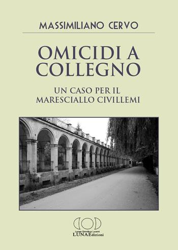 Omicidi a Collegno. Un caso per il maresciallo Civillemi - Massimiliano Cervo - Libro LUNAEdizioni 2024 | Libraccio.it
