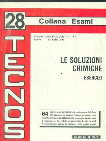 Le soluzioni chimiche. Esercizi - Mariano Calatozzolo, Rocco Di Bartolo - Libro Tecnos 1989, Esami | Libraccio.it
