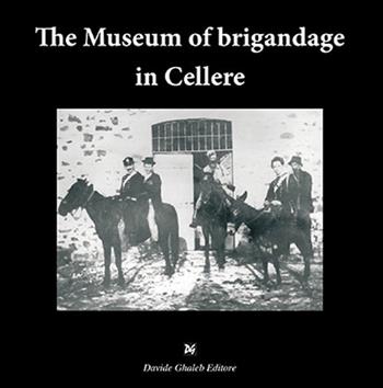 The museum of brigandage in Cellere - Marco D'Aureli - Libro Ghaleb 2017, Varia | Libraccio.it
