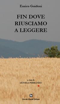 Fin dove riusciamo a leggere - Enrico Guidoni - Libro Ghaleb 2017, Istantanee | Libraccio.it