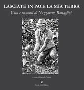 Lasciate in pace la mia terra. Vita e racconti di Nazzareno Battaglini