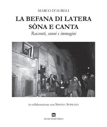 La befana di Latera sòna e canta. Racconti, suoni e immagini - Marco D'Aureli - Libro Ghaleb 2021 | Libraccio.it