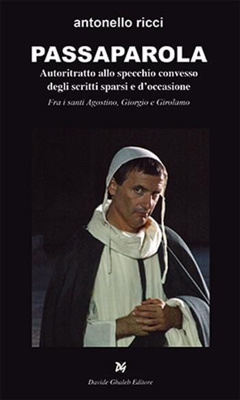 Passaparola. Autoritratto allo specchio convesso degli scritti sparsi e d'occasione. Fra i santi Agostino, Giorgio e Girolamo - Antonello Ricci - Libro Ghaleb 2021, Latitudini | Libraccio.it