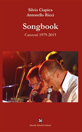 Songbook. Canzoni 1979-2015 - Antonello Ricci, Silvio Ciapica - Libro Ghaleb 2021, Istantanee | Libraccio.it