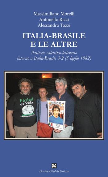 Italia-Brasile e le altre - Massimiliano Morelli, Antonello Ricci, Alessandro Tozzi - Libro Ghaleb 2021, Istantanee teatro | Libraccio.it