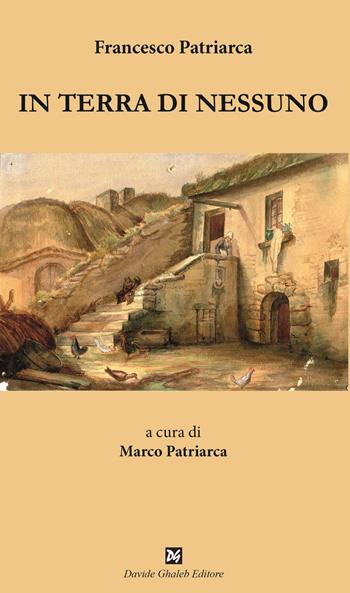 In terra di nessuno - Francesco Patriarca - Libro Ghaleb 2021, Istantanee teatro | Libraccio.it