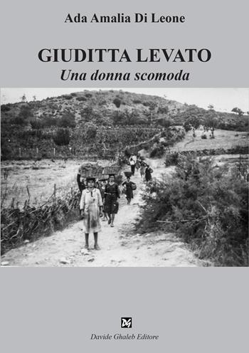 Giuditta Levato. Una donna scomoda  - Libro Ghaleb 2022, Fogli di vita | Libraccio.it