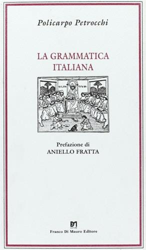 La grammatica italiana - Policarpo Petrocchi - Libro Di Mauro Franco 2001, Cocumella | Libraccio.it